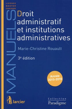 Droit administratif et institutions administratives 2015-2016 - licence, master, concours (3e édition)