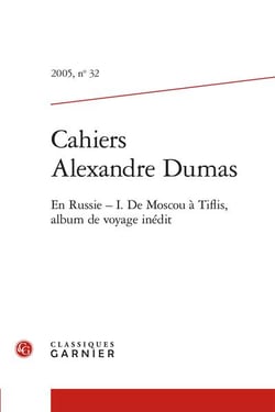 Cahiers Alexandre Dumas n.32 : En Russie Tome 1 : de Moscou à Tiflis, album de voyage inédit