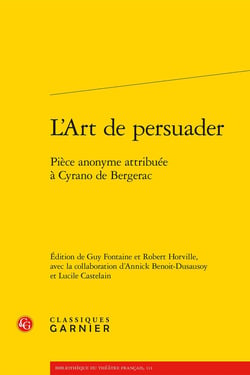 L'art de persuader : Pièce anonyme attribuée à Cyrano de Bergerac