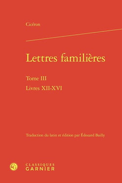 Lettres familières Tome 3 : Livres XII-XVI