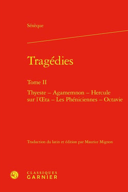 Tragédies Tome 2 : Thyeste - Agamemnon - Hercule sur l'Oeta - Les Phéniciennes - Octavie