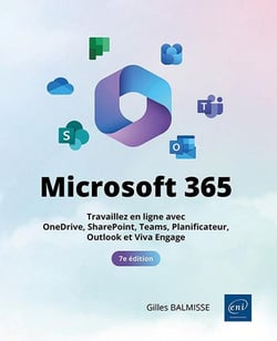 Microsoft 365 : Travaillez en ligne avec OneDrive, SharePoint, Teams, Planificateur, Outlook et Viva Engage (7e édition)