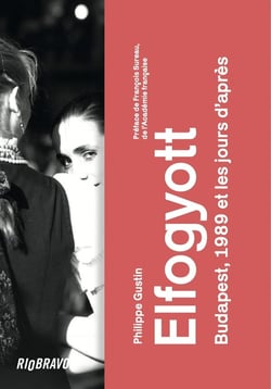 Elfogyott : Budapest, 1989 et les jours d'après