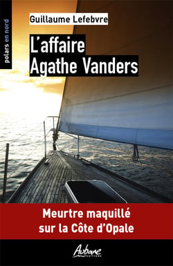 L'affaire Agathe Vanders : meutre maquillé sur la Côte d'Opale