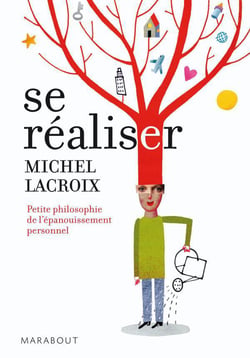 Se réaliser - petite philosophie de l'épanouissement personnel
