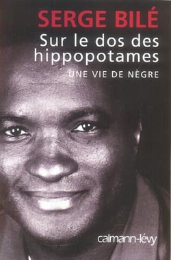 Sur le dos des hippopotames - une vie de nègre