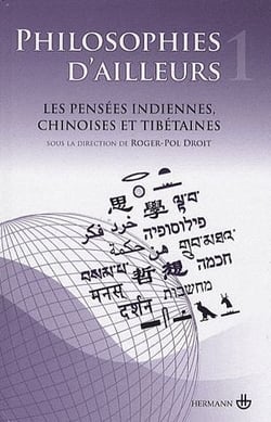 Philosophies d'ailleurs Tome 1 - les pensées indiennes, chinoises et tibétaines