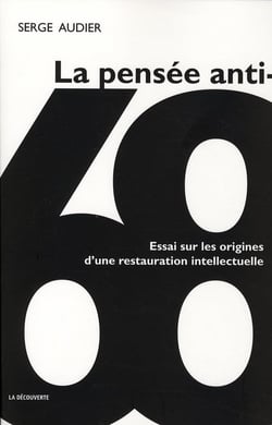 La pensée anti-68 - essai sur les origines d'une restauration intellectuelle