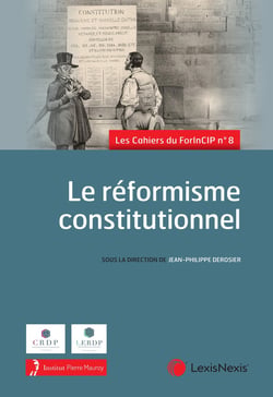 Les cahiers du ForInCIP Tome 8 : Le réformisme constitutionnel