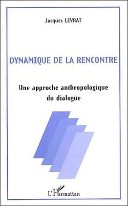 DYNAMIQUE DE LA RENCONTRE : Une approche anthropologique du dialogue