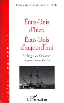 ÉTATS-UNIS D'HIER, ÉTATS-UNIS D'AUJOURD'HUI : Mélanges en l'honneur de Jean-Pierre MARTIN