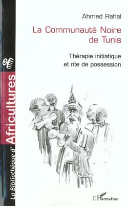 La communauté noire de Tunis - thérapie initiatique et rite de possession