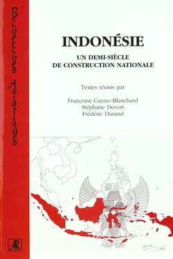 INDONÉSIE UN DEMI-SIÈCLE DE CONSTRUCTION NATIONALE