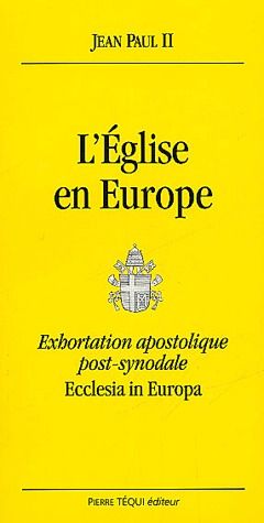 L'eglise en europe - exhortation apostolique post-synodale - ecclesia in europa