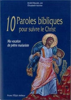 10 paroles bibliques pour suivre le Christ - ma vocation de prêtre marianiste