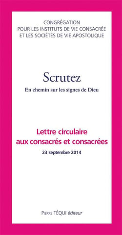 Scrutez - en chemin sur les signes de Dieu - lettre circulaire aux consacrés et consacrées 23 septembre 2014