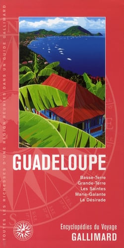 Guadeloupe - basse-terre, grande-terre, les saintes, marie-galante, la désirade