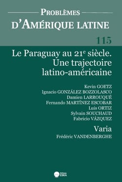 LE PARAGUAY AU 21E SIECLE. UNE TRAJECTOIRE LATINO-AMERICAINE. PAL 115 : PROBLEMES D'AMERIQUE LATINE 115 + VARIA