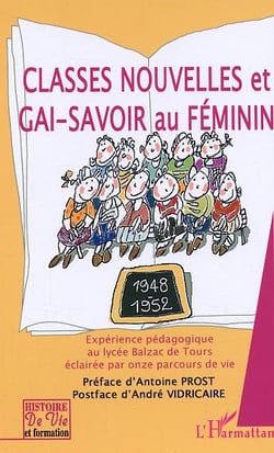 Classes nouvelles et gai-savoir au féminin : Expérience pédagogique au lycée Balzac de Tours éclairée par onze parcours de vie 1948-1952 - 1948-1952