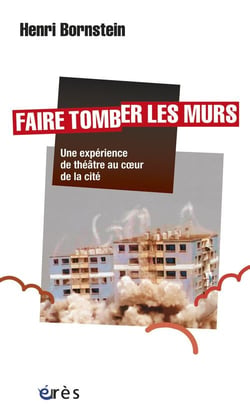 Faire tomber les murs - une expérience de théâtre au coeur de la cité