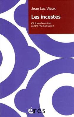 Les incestes : clinique d'un crime contre l'humanisation