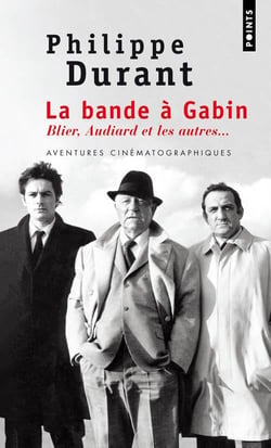 La bande à Gabin - Blier, Audiard et les autres...