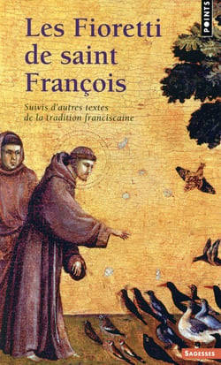 Les Fioretti de saint François - suivis d'autres textes de la tradition franciscaine