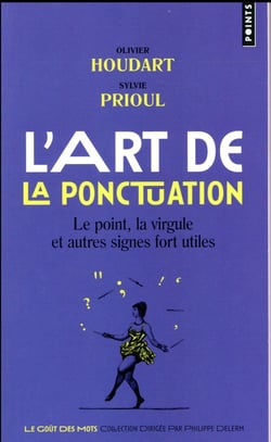 L'art de la ponctuation - le point, la virgule et autres signes fort utiles
