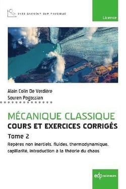 Mécanique classique, cours et exercices corrigés Tome 2 : repères non inertiels, fluides, thermodynamique, capillarité, introduction à la théorie du chaos