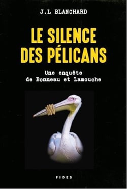 Le silence des pélicans - une enquête de Bonneau et Lamouche