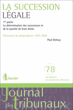 Les succesions légales - chronique de jurisprudence 1998-2005 t.1 - la détermination des successeurs et de la quotité de leurs droits