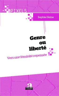 Genre ou liberté - vers une feminité repensée