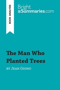 The Man Who Planted Trees by Jean Giono (Book Analysis) : Detailed Summary, Analysis and Reading Guide