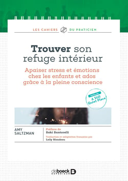 Trouver son refuge intérieur - apaiser stress et émotions chez les enfants et ados grâce à la pleine conscience