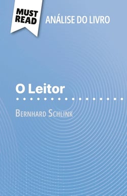 O Leitor de Bernhard Schlink (Analise do livro) : Analise completa e resumo pormenorizado do trabalho