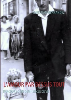 L'amour par dessus tout - parcours d'un demi-siècle de vie