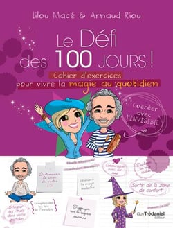 Le défi des 100 jours ! - cahier d'exercices pour vivre la magie au quotidien