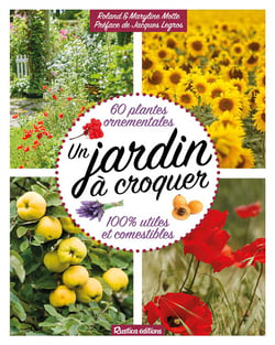 Un jardin à croquer - 60 plantes ornementales 100% utiles et comestibles