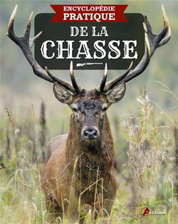 Encyclopédie pratique : encyclopédie pratique de la chasse