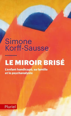 Le miroir brisé : L'enfant handicapé, sa famille et le psychanalyste
