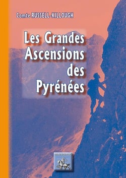 Les grandes ascensions des Pyrénées d'une mer à l'autre