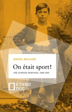 On était sport ! une jeunesse genevoise, 1908-1930