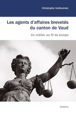 LES AGENTS D'AFFAIRES BREVETÉS DU CANTON DE VAUD : UN MÉTIER AU FIL DU TEMPS