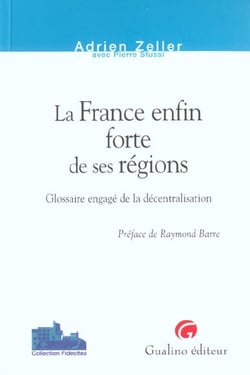 La france enfin forte de ses regions - glossaire engage de la decentralisation.