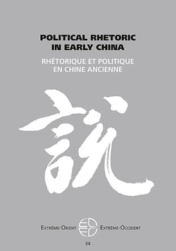 Extrême Orient extrême Occident n.34 : political rhetoric in early China