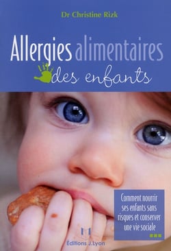 Allergies alimentaires des enfants - comment nourrir ses enfants sans risques et conserver une vie sociale