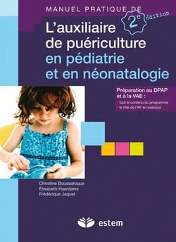 Manuel pratique de l'auxiliaire de pueriulture en pediatrie et neonatalogie