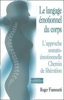 Le langage émotionnel du corps 1, l'approche soma to-émotionnelle, chemin de libération