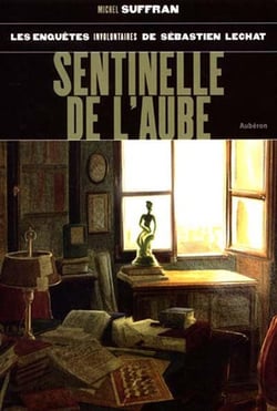 Les enquêtes involontaires de sébastien lechat - sentinelle de l'aube