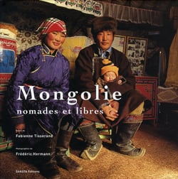 Mongolie - nomades et libres